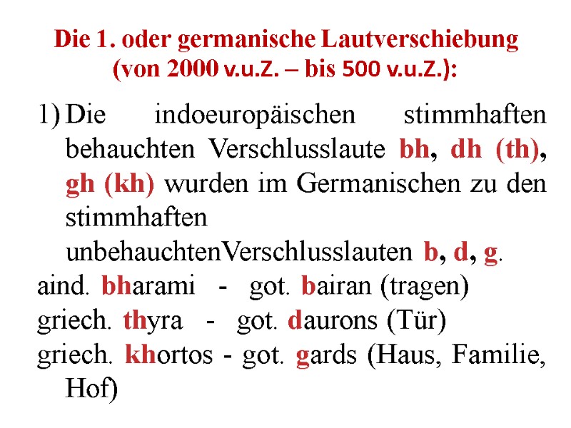 Die 1. oder germanische Lautverschiebung (von 2000 v.u.Z. – bis 500 v.u.Z.): Die indoeuropäischen